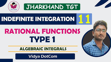 LEC 11 | INDEFINITE INTEGRATION | RATIONAL FUNCTIONS QUADRATIC | JSSC TGT | SURAJ SIR