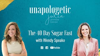 The 40 Day Sugar Fast with Wendy Speake | Unapologetic