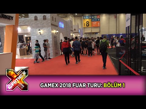 GameX 2018: Fuar Turu 1