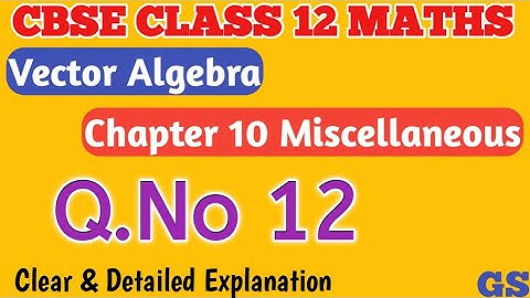 Chapter 10 - Miscellaneous (Q.No 12) - Vector Algebra - CBSE Class 12th Maths in Tamil - NCERT