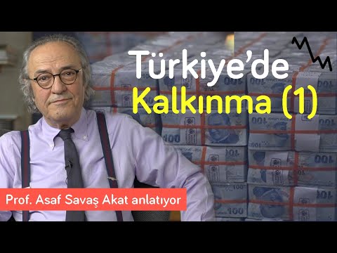 Yanlışlar, doğrular & efsaneler: Türkiye'de kalkınma (1) | Asaf Savaş Akat