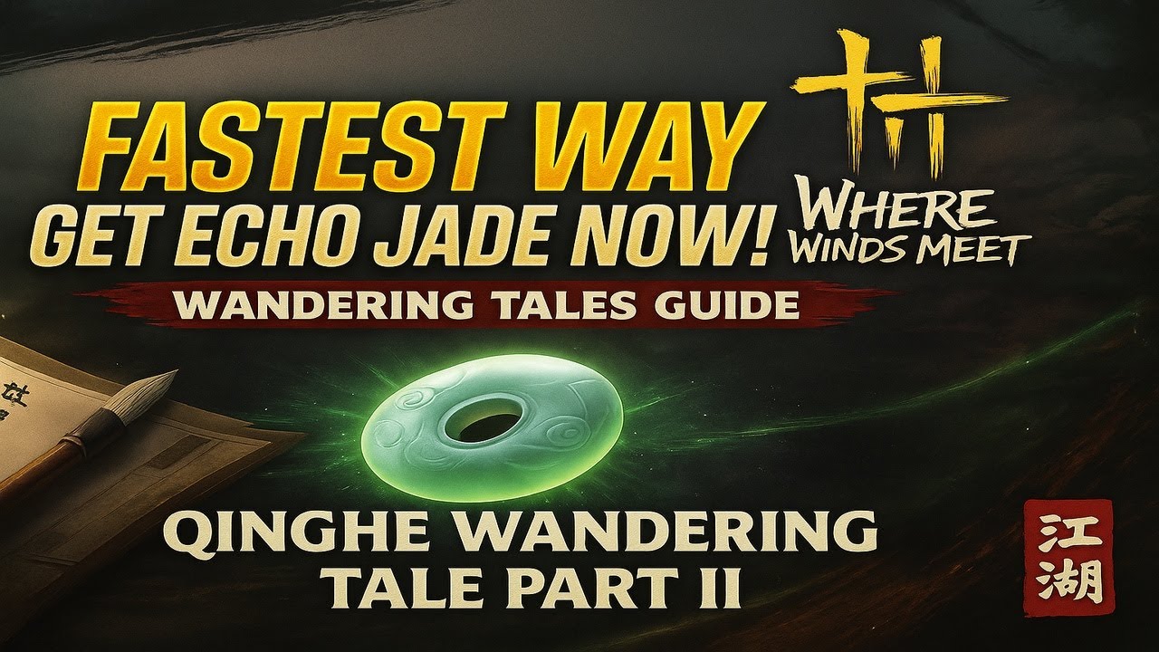 Where Winds Meet - Wandering Tales Guide QingHe part II
