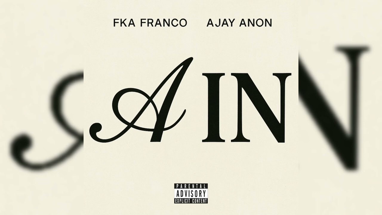 “AIN” - FKA FRANCO, AJAY ANON (OFFICIAL AUDIO)