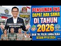 Pensiunan PNS Dapat Hak Sama di Tahun 2026, Baik TNI, Polri, Janda/Duda Sesuai PP 8/2024