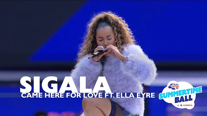Sigala 'Came Here For Love' ft. Ella Eyre (Live At Capital's Summertime Ball 2017)