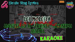 LES MOLESTA - HANZEL LA H X FRONTI X JOUSEPH YADIEL (Karaoke/Lyrics Oficial) Music Sing Lyrics🎵