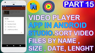 Video Player App in Android Studio, Sort Video Files by Name, Date, Size, duration.