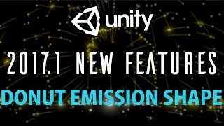 Unity 2017.1 New Features Donut Emission Shape