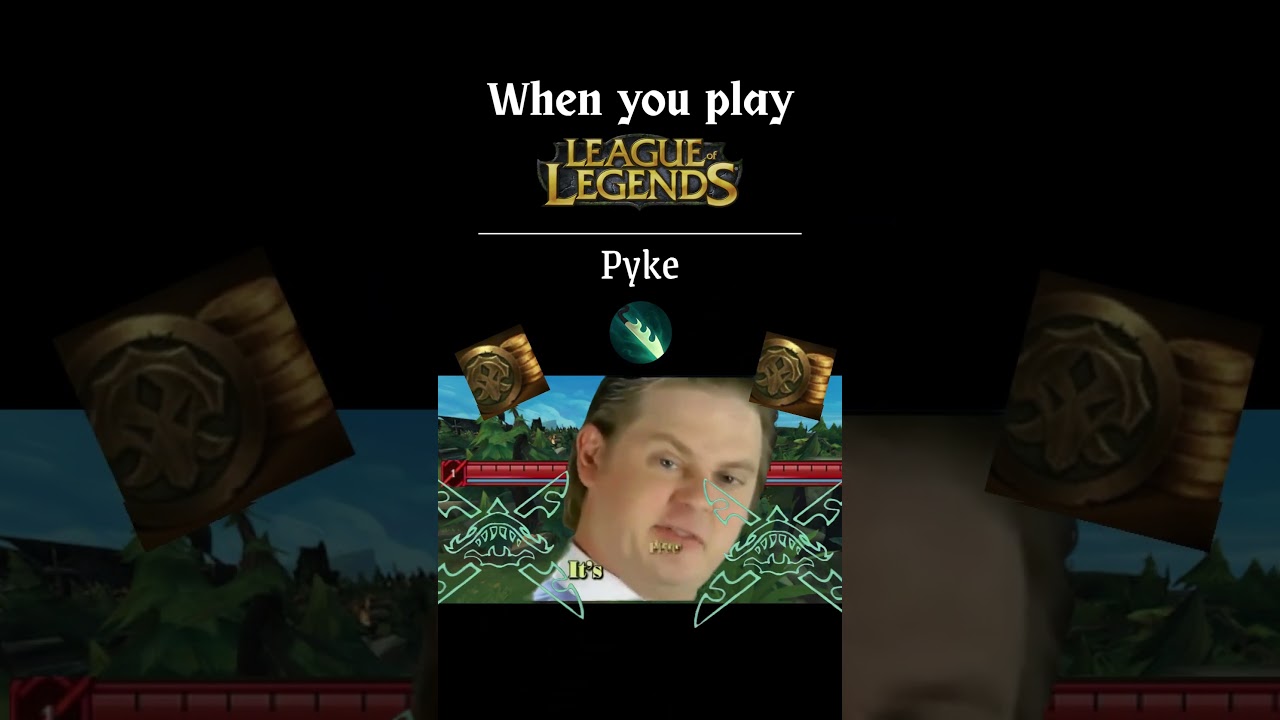 When you play #pyke in #leagueoflegends
