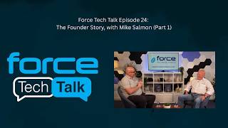 Force Tech Talk Episode 24: The Founder Story, with Mike Salmon (Part 1)