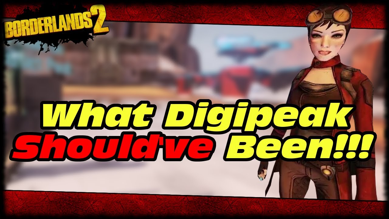 What Digistruct Peak SHOULD HAVE Been!!! Borderlands 2 Pandora's Box Compilation Wishlist!!!