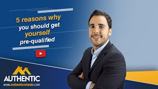 5 Reasons Why You Should Get Pre-Qualified for a Mortgage!