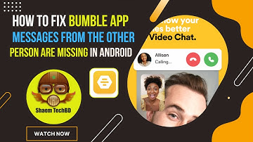How to Fix Bumble App Messages From The Other Person Are Missing In Android