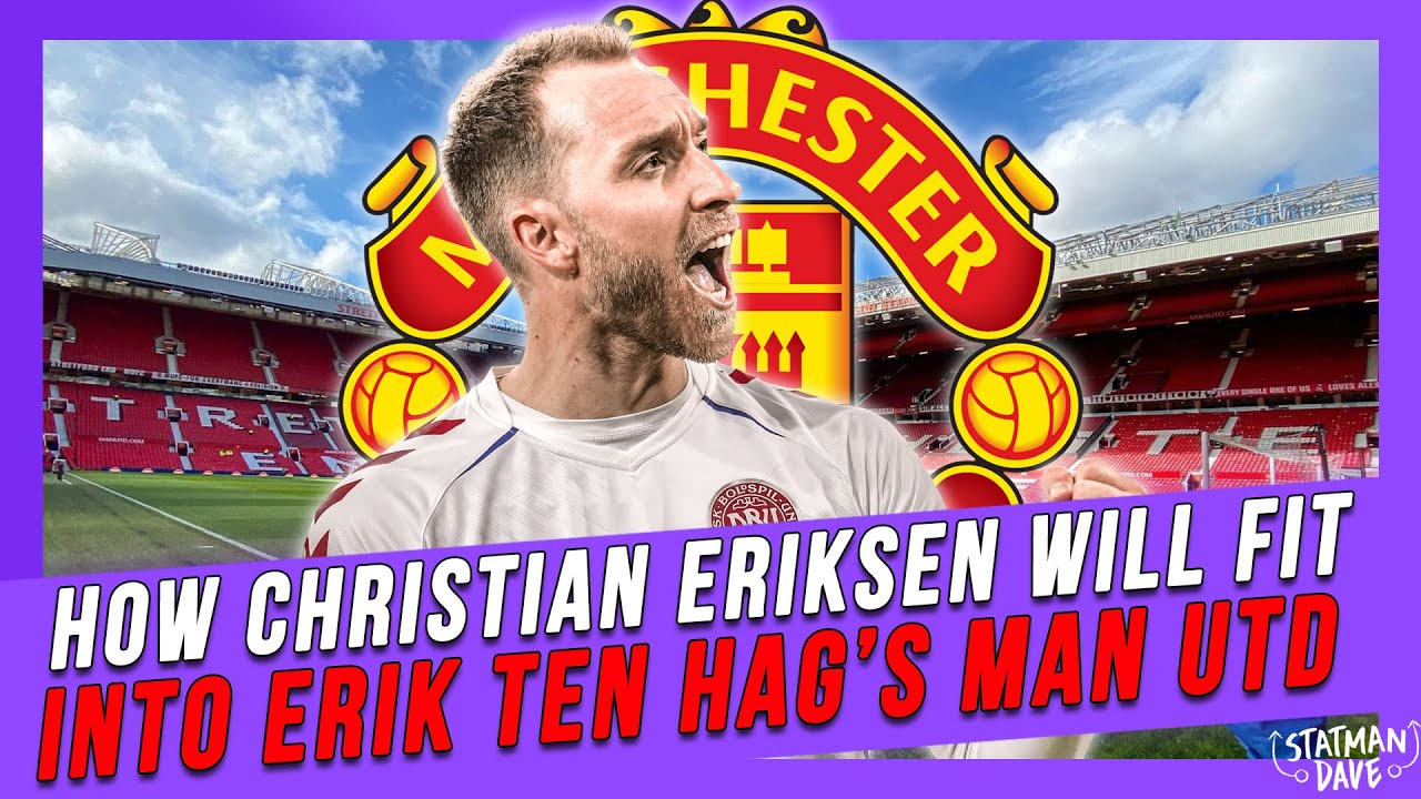 How Christian Eriksen Will Fit in at Erik Ten Hag’s Manchester United