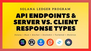 Solana + SvelteKit: Ledger Program - #19: API Endpoints & Server vs. Client Response Types