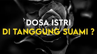 Benarkah Suami Menanggung Dosa Istri dan Anak?