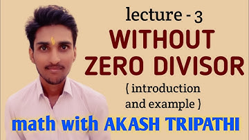 without zero divisor - introduction and example | ring theory | math with akash tripathi