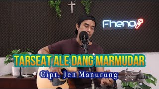 Tarseat Alai Dang Marmudar - Iwan Fheno ( Cover ) || Cipt. Jen Manurung