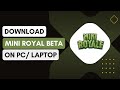 How To Download And Install Mini Royal Beta On Pc Laptop !