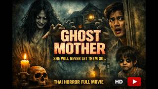 Ghost Mother | The Curse of Eternal Love (Thai Horror Full Movie)