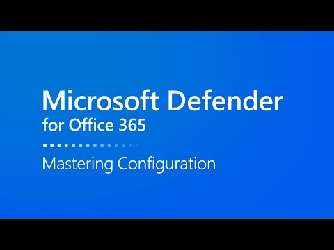 Mastering Configuration in Microsoft Defender for Office 365