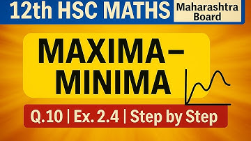 12TH HSC|Maxima Minima|AOD|Maharashtra Board|Exercise 2.4|Question No. 10