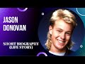 Jason Donovan -Short Biography (Life Story)