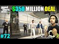 350 MILLION DOLLAR DEAL WITH MAFIA | GTA V GAMEPLAY #72