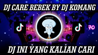 DJ CARE BEBEK BY DJ KOMANG JEDAG JEDUG MENGKANE SOUND FYP VIRAL TIKTOK