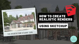 How To Create Realistic Renders Using Sketchup - Step By Step Architecture Tutorial