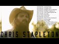 Chris Stapleton - Chris Stapleton Greatest Hit Full Album - Chris Stapleton All Songs Collection