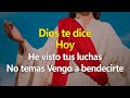 DIOS TE DICE HOY He visto tus luchas, No temas🙏Vengo a bendecirte