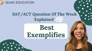 SAT/ACT Question of the Week, Explained: "Best Exemplifies" Questions | Quad Education