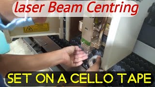 Centring Setting of a LASER Beam in a laser cutting machine - centring correction on cello tape.