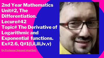Lecture#42:2nd Year Mathematics,Ch#2,Derivative of Log and Exponential  functions.Ex#2.6,Q#1(I to v)