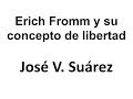 Erich Fromm y su concepto de libertad