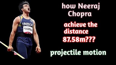 How Neeraj Chopra achieve the golden distance "87.58m"??projectile motion..class11.
