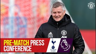 Manager's Press Conference | Tottenham Hotspur v Manchester United | Ole Gunnar Solskjaer