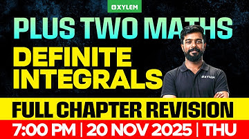 Plus Two Maths: Definite Integrals | Full Chapter Revision | Xylem Plus Two