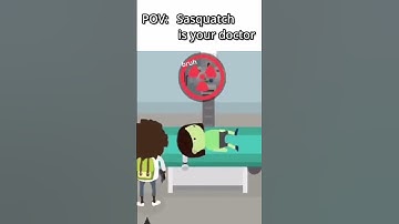 POV sasquatch is your doctor  #sneakysasquatch