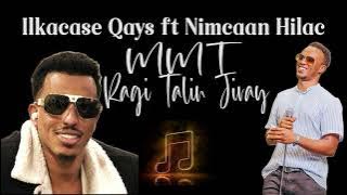 Ilkacase Qays Ft Nimcaan Hilac | MMT Ragi Talin Jiray (  Lyrics Audio) 2024