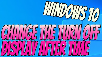 How To Change The Turn Off Display After Time In Windows 10 Tutorial | Adjust PC Monitor Timeout