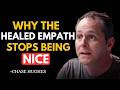 Why the Healed Empath Stops Being Nice| Chase Hughes