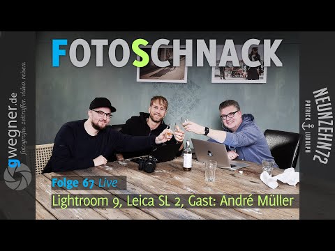 Fotoschnack 67 - Lightroom 9, Leica SL 2, Gast: André Müller