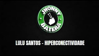 LULU SANTOS - HIPERCONECTIVIDADE ( DRUMLESS )