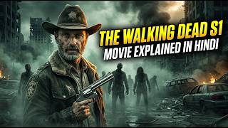 The Walking Dead Season 1 Explained in Hindi | Zombie Apocalypse Full Story &amp; Analysis