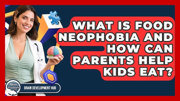What Is Food Neophobia And How Can Parents Help Kids Eat? - Brain Development Hub