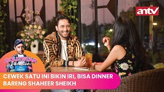 Cewek Satu Ini Bikin Iri Bisa Dinner Bareng Shaheer Sheikh | Bollystar Vacation ANTV Eps 6 (2/2)