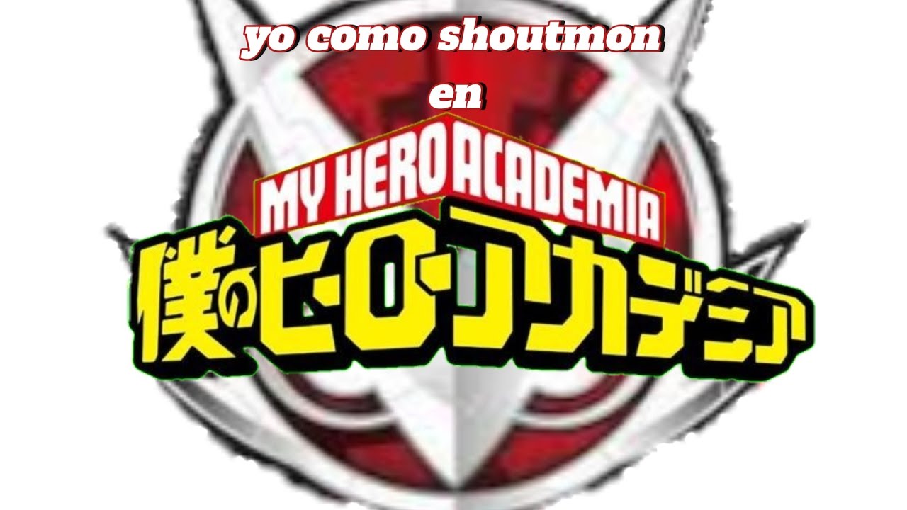 Yo como shoutmon en boku no Hero academia capitulo 4