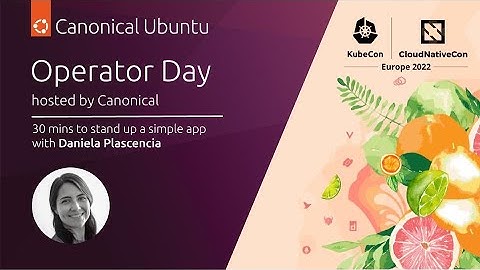 Operator Day 2022 | 30 mins to stand up a simple app with Daniela Plascencia | May 17